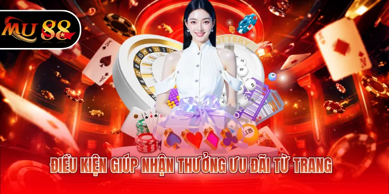 Điều kiện giúp nhận thưởng ưu đãi từ trang