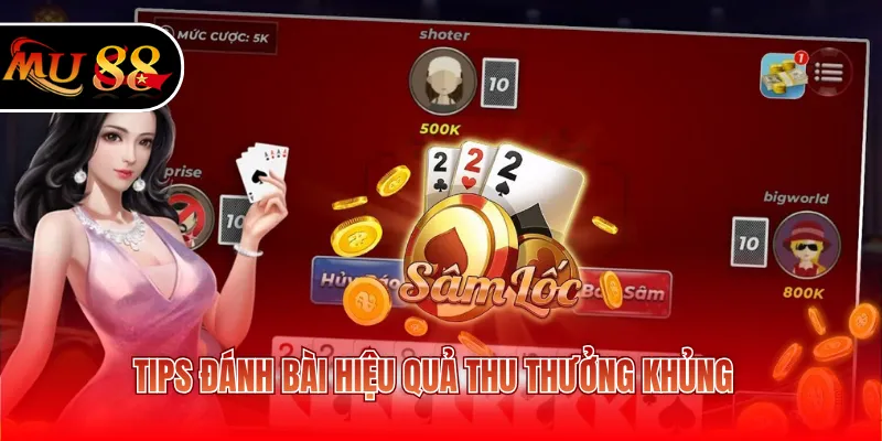 Tips đánh bài hiệu quả thu thưởng khủng