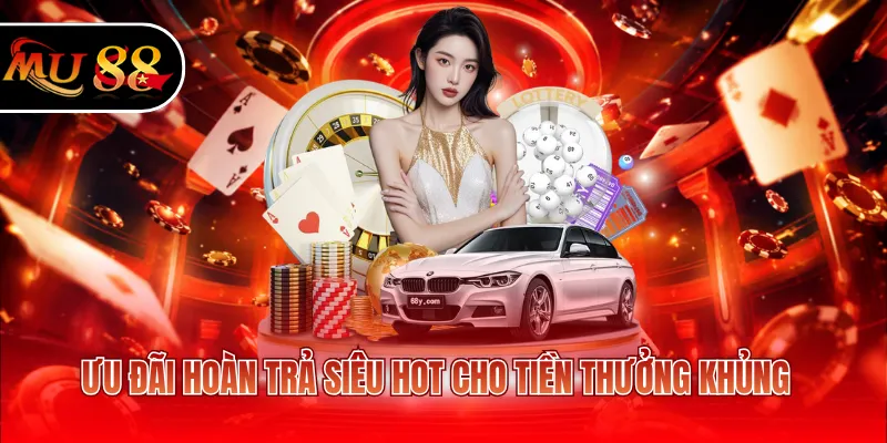 Ưu đãi hoàn trả siêu hot cho tiền thưởng khủng